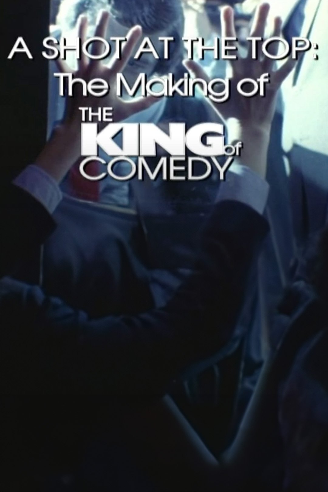 Постер A Shot at the Top: The Making of 'The King of Comedy'
